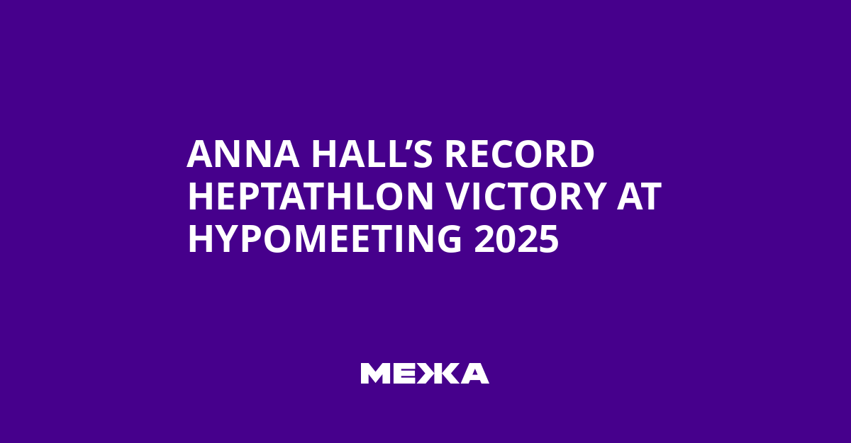 Anna Hall: Heptathlon-Sieg Beim Hypomeeting 2025